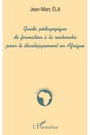 ELA Jean-Marc - Guide pédagogique de formation à la recherche pour le développement en Afrique