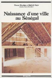  NICOLAS Pierre, GAYE Malick, BARBIER-WIESSER François-George, et alia - Naissance d'une ville au Sénégal. Evolution d'un groupe de six villages de Casamance vers une agglomération urbaine