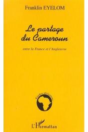  EYELOM Franklin - Le partage du Cameroun entre la France et l'Angleterre