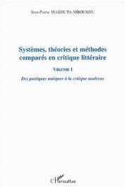  MAKOUTA-MBOUKOU Jean-Pierre - Systèmes, théories et méthodes comparés en critique littéraire. Vol 1. Des poétiques antiques à la critique moderne