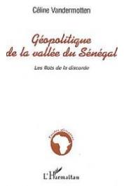  VANDERMOTTEN Céline - Géopolitique de la vallée du Sénégal. Les flots de la discorde