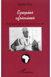  DIOP Samba - Epopées africaines. Ndiadiane Ndiaye et El Hadj Omar Tall