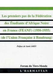  DIENG Amady Aly - Les premiers pas de la fédération des étudiants d'Afrique Noire en France (FEANF) 1950-1955. De l'Union Française à Bandoung