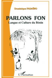  FADAÏRO Dominique - Parlons fon. Langue et culture du Bénin. Bilingue français-fon