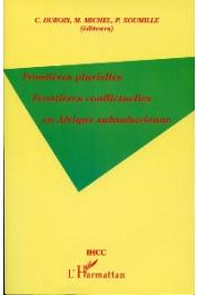  DUBOIS Colette, MICHEL Marc, SOUMILLE Pierre -   Frontières plurielles, frontières conflictuelles en Afrique subsaharienne