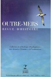  Outre-Mers Revue d'histoire - n° 332-333 (Anciennement Revue française d'histoire d'Outre-Mer: RFHOM), RIVALLAIN Josette (sous la direction de) - Collectes et collections ethnologiques: une histoire d'hommes et d'institutions