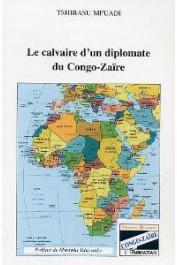  TSHIBASU MFUADI - Le calvaire d'un diplomate du Congo-Zaïre