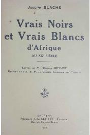  BLACHE Joseph - Vrais noirs et vrais blancs d'Afrique au XX ème Siècle