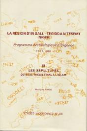  Etudes Nigériennes - 50, PARIS François - La région d'In Gall - Tegidda n Tesemt (Niger). Programme archéologique d'urgence (1977-81). Tome III:Les sépultures, du néolitique final à l'Islam