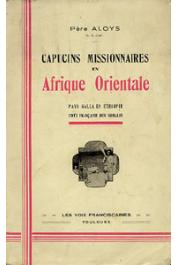  ALOYS Père - Capucins missionnaires en Afrique Orientale. Pays Galla en Ethiopie. Côte française de Somalis