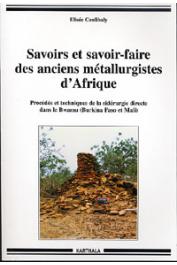  COULIBALY Elisée - Savoirs et savoir-faire des anciens métallurgistes d'Afrique. Procédés et techniques de la sidérurgie directe dans le Bwamu (Burkina Faso - Mali)