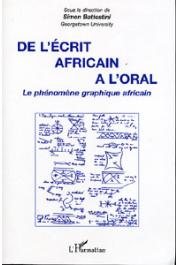  BATTESTINI Simon ( Sous la direction de) - De l'écrit africain à l'oral. Le phénomène graphique africain