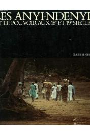  PERROT Claude-Hélène - Les Anyi-Ndenyé et le pouvoir aux 18 et 19 ème siècles