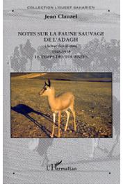  CLAUZEL Jean - Notes sur la faune sauvage de l'Adagh (Adrar des Iforas). 1948-1958. Le temps des tournées