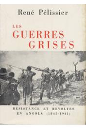  PELISSIER René - Les guerres grises. Résistances et révoltes en Angola (1845-1941)