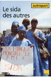  AUTREPART - 12, FAY Claude (sous la direction de) - Le sida des autres. Constructions locales et internationales de la maladie