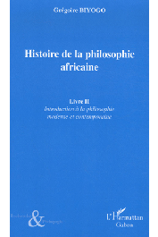 BIYOGO Grégoire - Histoire de la philosophie africaine. Introduction à la philosophie moderne et contemporaine. Tome 2