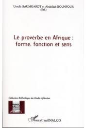  BAUMGARDT Ursula, BOUNFOUR Abdellah (dir.) - Le proverbe en Afrique. Forme, fonction et sens