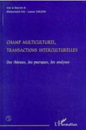  FALL Khadiyatoulah, TURGEON Laurier (sous la direction de) - Champ multiculturel, transactions interculturelles. Des théories, des pratiques, des analyses