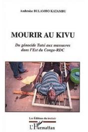  BULAMBO KATAMBU Ambroise - Mourir au Kivu. Du génocide Tutsi aux massacres dans l'Est du Congo-RDC