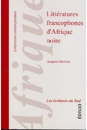  CHEVRIER Jacques - Littératures francophones d'Afrique noire