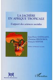  GUENGANT Jean-Pierre, SEIGNOBOS Christian, SODTER François - La jachère en Afrique tropicale. L'apport des sciences sociales