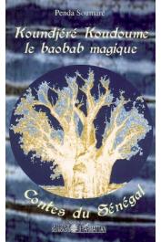  SOUMARE Penda - Koundjere Koudoume. Le Baobab magique. Contes du Sénégal