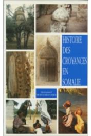  MOHAMED-ABDI Mohamed - Histoire des croyances en Somalie. Religions traditionnelles et religions du livre