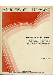 BOUTRAIS Jean - Des Peuls en savanes humides. Développement pastoral dans l'Ouest Centrafricain