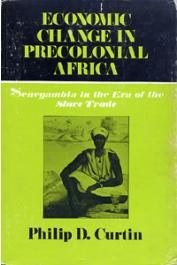 CURTIN Philip D. - Economic Change in Precolonial Africa. Senegambia in the Era of Slave Trade