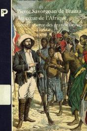  BRAZZA PierreSavorgnan de - Au cœur de l'Afrique. Vers la source des grands fleuves. 1875-1877