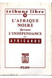  AFRICANUS - L'Afrique noire devant l'Indépendance
