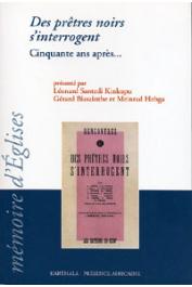  SANTEDI KINKUPU Léonard, BISSAINTHE Gérard, HEBGA Meinrad (sous la direction de) - Des prêtres noirs s'interrogent. Cinquante ans après...