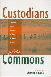  LANE Charles R. Lane (edited by) - Custodians of the Commons. Pastoral Land Tenure in East and West Africa