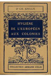  JOYEUX Charles, (docteur) - Hygiène de l'européen aux colonies. 2 eme édition