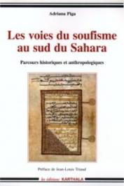 PIGA Adriana - Les voies du soufisme au sud du Sahara. Parcours historiques et anthropologiques