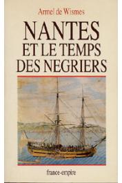 WISMES Armel de - Nantes et le temps des négriers