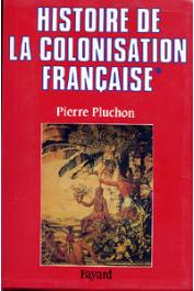  PLUCHON Pierre - Histoire de la colonisation française. Tome premier: Le premier e