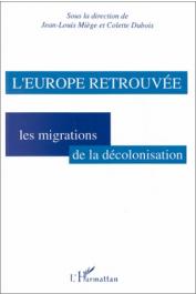  DUBOIS Colette, MIEGE Jean-Louis (sous la direction de) - L'Europe retrouvée. Les migrations de la décolonisation