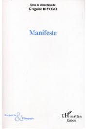  BIYOGO Grégoire (sous la direction de) - Manifeste. Pour lire autrement l'œuvre de Cheikh Anta Diop (1923-1986) aujourd'hui. Actes du Colloque International Cheikh Anta Diop organisé par l'ICAD les 11 et 12 mars 2006 à l'occasion de la commémoration des 