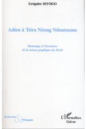  BIYOGO Grégoire - Adieu à Tsira Ndong Ndoutoume. Hommage à l'inventeur de la raison graphique du Mvett