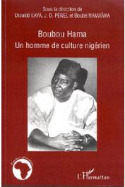  LAYA Diouldé, PENEL Jean-Dominique, NAMAÏWA Boubé (sous la direction de) - Boubou Hama. Un homme de culture nigérien