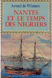  WISMES Armel de - Nantes et le temps des négriers