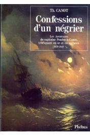 CANOT Théodore - Confessions d'un négrier. Les aventures du capitaine poudre-à-canon, trafiquant en or et en esclaves. 1820-1840