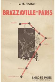  PICHAT Jean-Marie - Brazzaville-Paris. Journal de route du premier raid automobile entrepris de Brazzaville à Paris par quatre coloniaux français avec un seul camion du 28 janvier au 31 mai 1932
