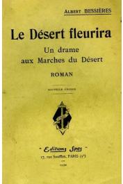  BESSIERES Albert - Le désert fleurira. Un drame aux Marches du Désert