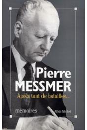  MESSMER Pierre - Après tant de batailles..Mémoires