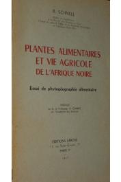  SCHNELL Raymond - Plantes alimentaires et vie agricole de l'Afrique noire. Essai de phytogéographie alimentaire