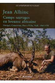  ALHINC Jean - Camps sauvages en brousse africaine. Sénégal, Cameroun, Haute-Volta, Mali. 1964-1978