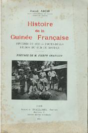  ARCIN André - Histoire de la Guinée française. Rivières du sud - Fouta Dialo - Région du Sud du Soudan